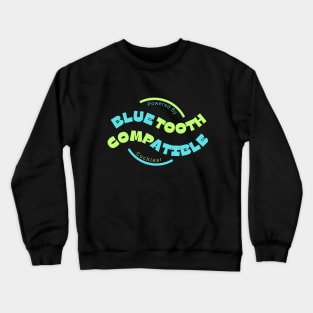 Blue Tooth Compatible | Powered By Cochlear | Green Blue Crewneck Sweatshirt